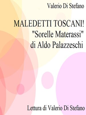 cover image of Maledetti Toscani! "Sorelle Materassi" di Aldo Palazzeschi